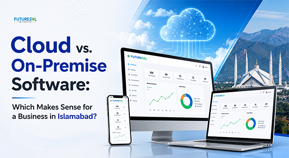 Cloud vs. On-Premise Software: Which Makes Sense for a Business in Islamabad?